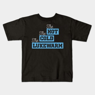 The Hot. The Cold. The Lukewarm Kids T-Shirt